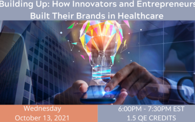 Building Up: How Innovators and Entrepreneurs Built Their Brands in Healthcare
